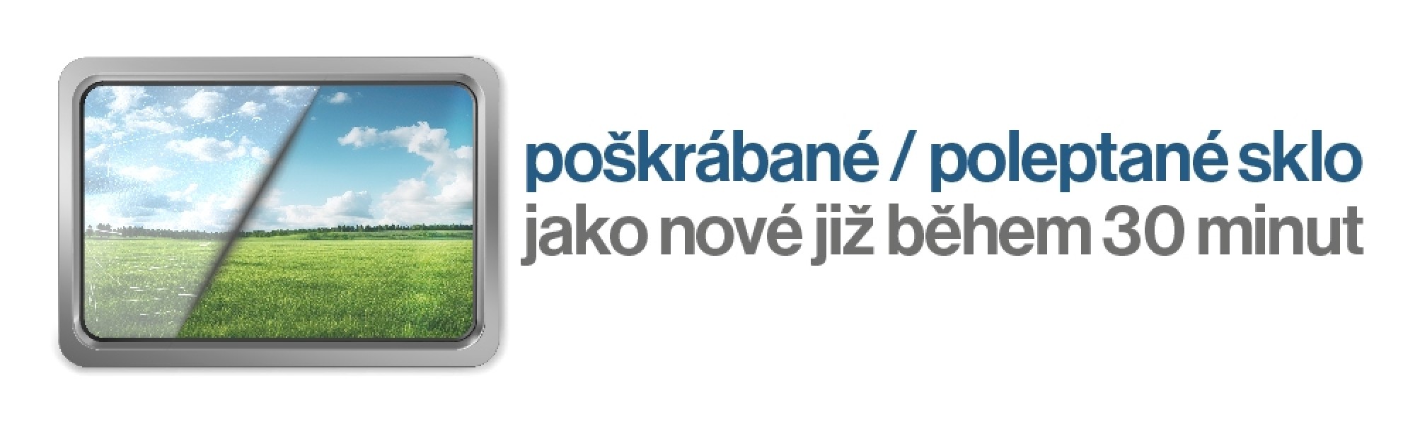 poskrabane / poleptane sklo jako nove jiz behem 30 minut